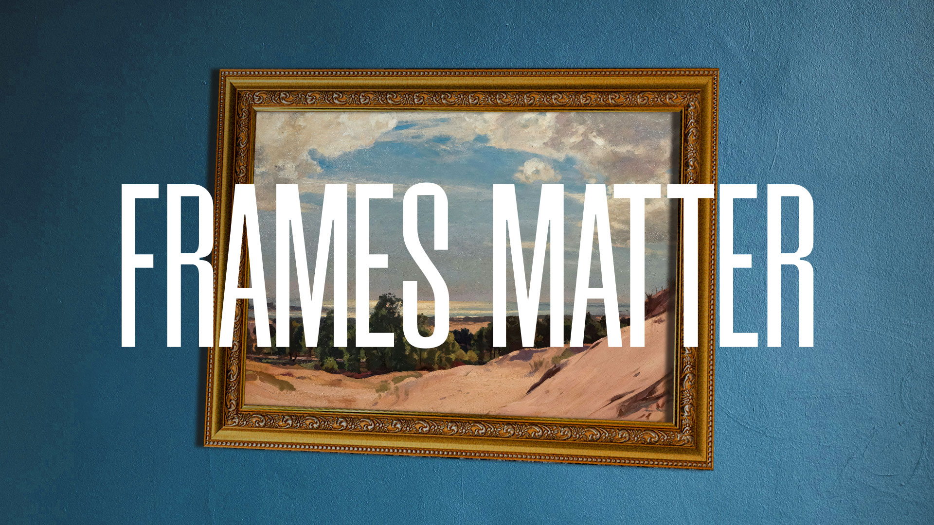   Frames Matter 