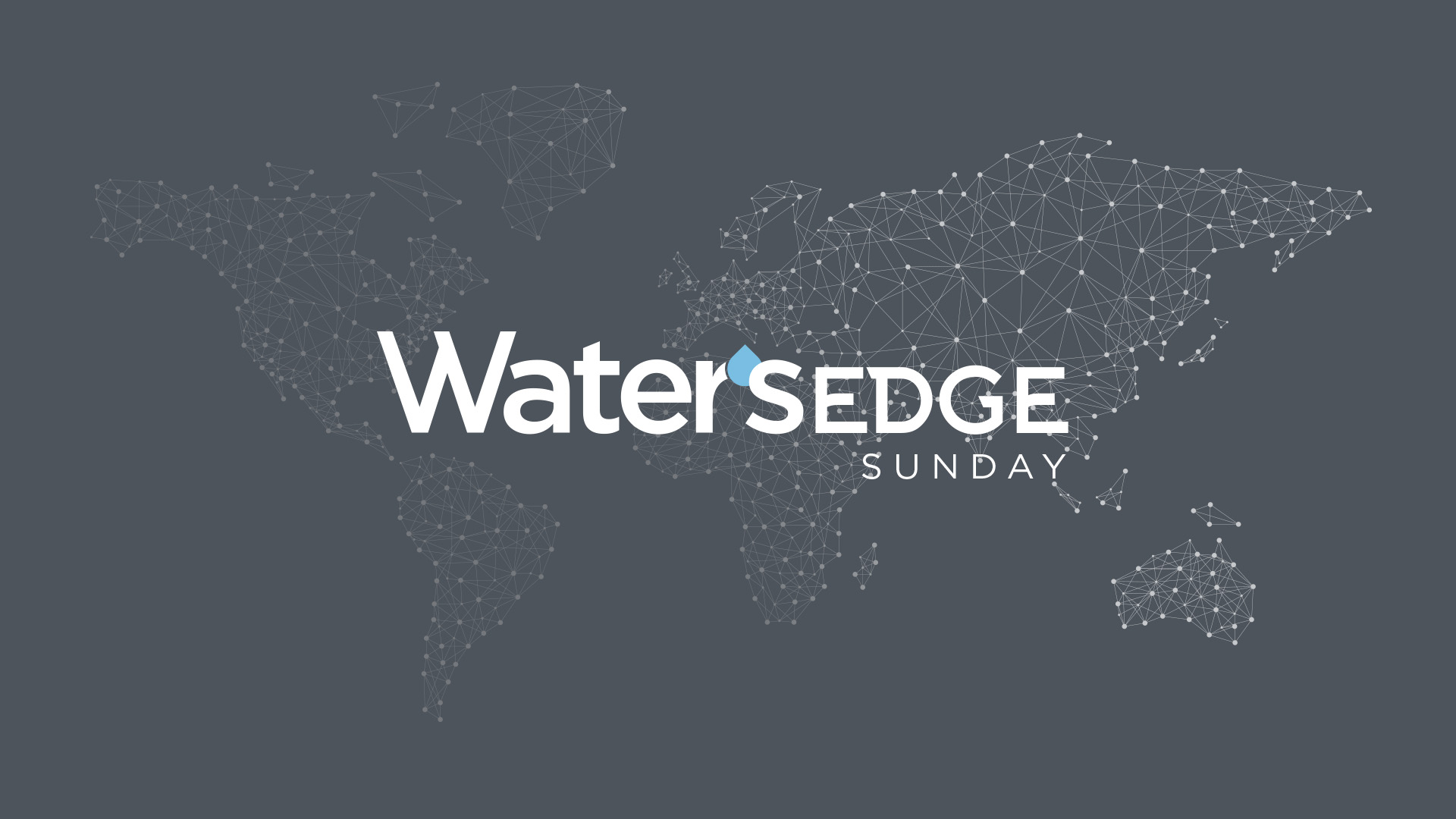 Water's Edge Sunday