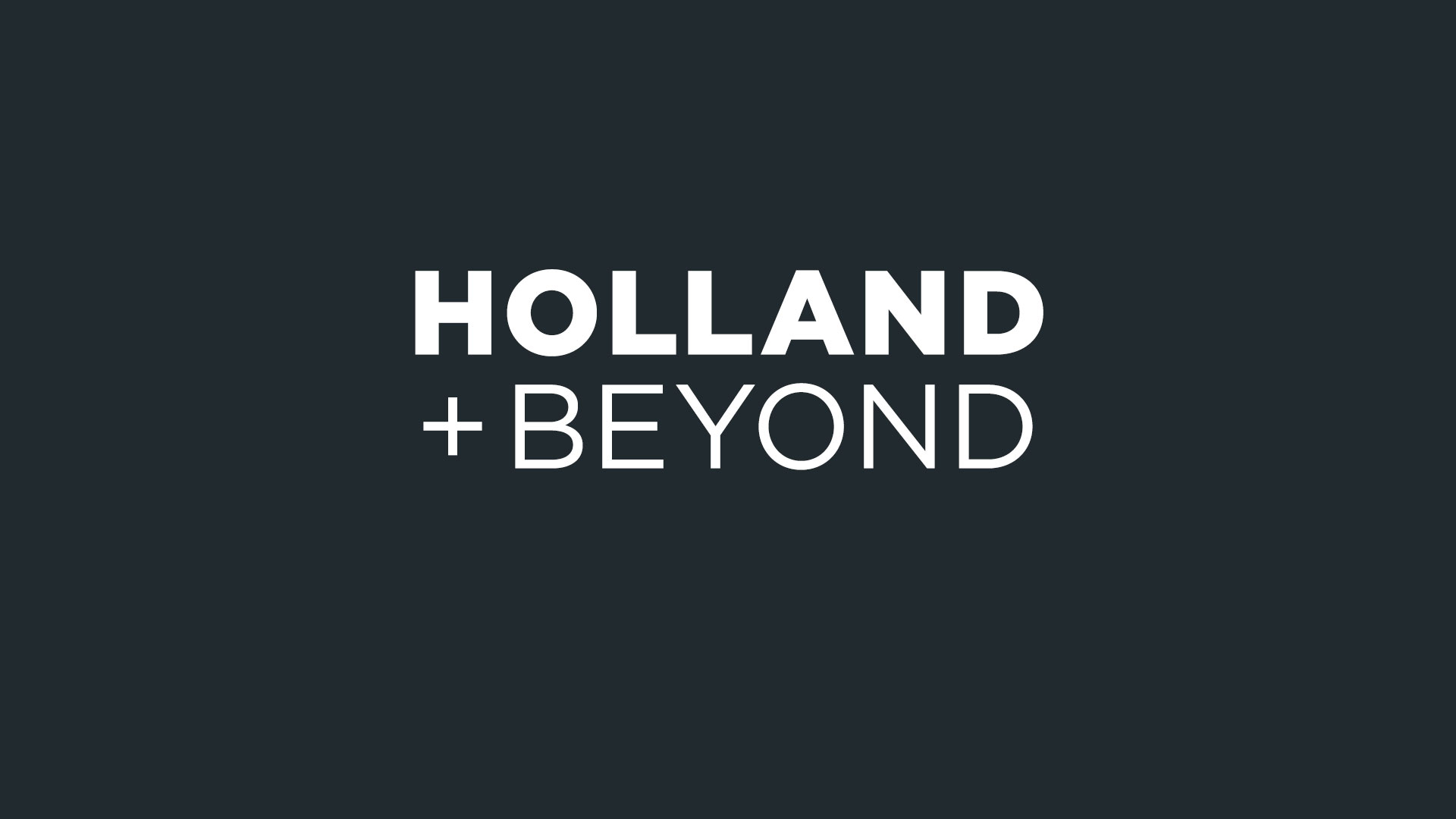 HOLLAND + BEYOND
